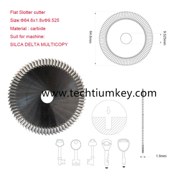 Flat Slotter cutter Size:Φ64.6x1.8xΦ9.525 Material : carbide Suit for machine: SILCA DELTA MULTICOPY